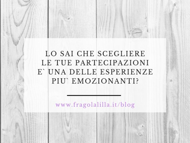 Lo sai che progettare la tua partecipazione può essere l’esperienza più magica del tuo matrimonio?