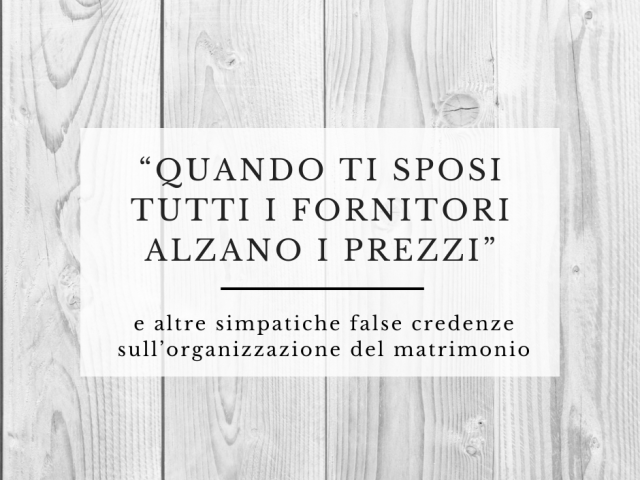 “Quando ti sposi tutti alzano i prezzi”, “Tanto la partecipazione la buttano tutti” e altri simpatici miti del matrimonio da sfatare